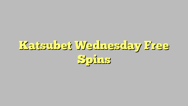 Katsubet Wednesday Free Spins