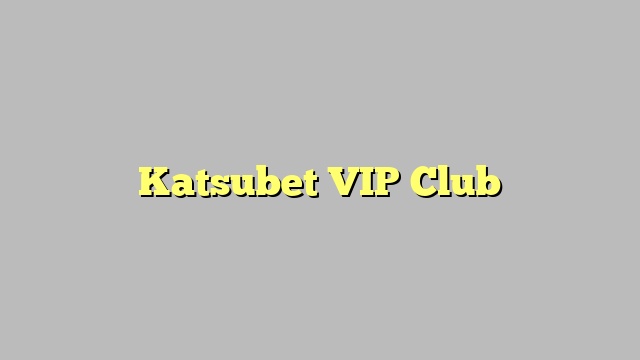 Katsubet VIP Club