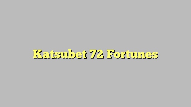 Katsubet 72 Fortunes