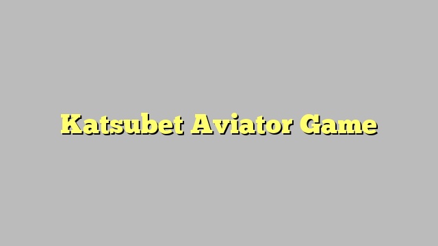 Katsubet Aviator Game