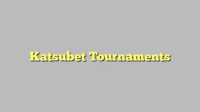 Katsubet Tournaments